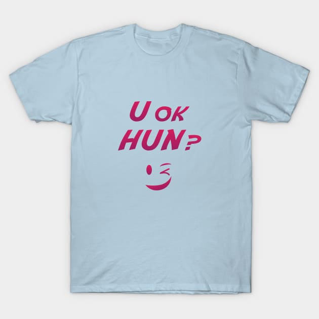 U ok Hun ? T-Shirt by Metwalli